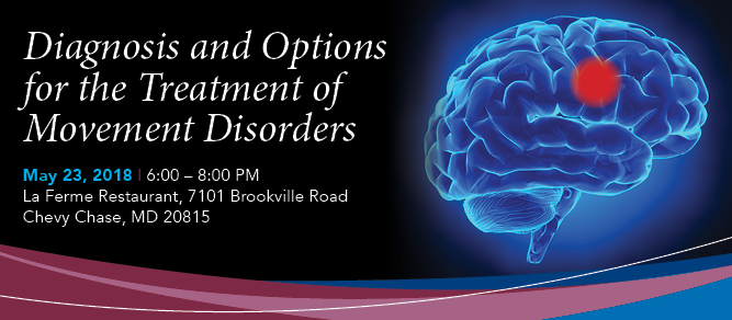 Diagnosis and Options for the Treatment of Movement Disorders Dinner Meeting- Chevy Chase Banner